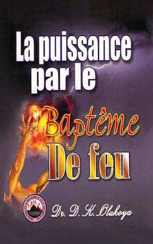 La Puissance Par Le Bapteme de Feu de Dr D. K. Olukoya