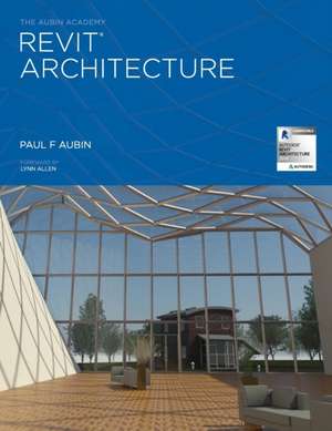 The Aubin Academy Revit Architecture de Paul F. Aubin