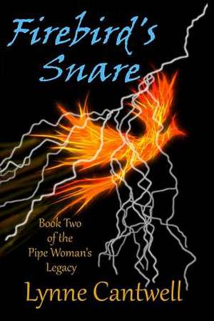 Firebird's Snare de Lynne Cantwell