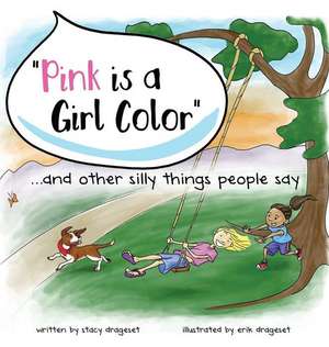 Pink Is a Girl Color...and Other Silly Things People Say.