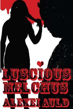 Luscious Melchus 3 de Alexei Auld