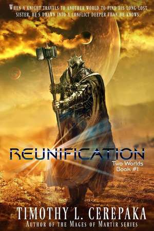 Reunification: Two Worlds #1 de Timothy L. Cerepaka