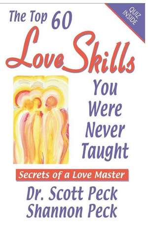 Love Skills You Were Never Taught de Dr Scott Peck