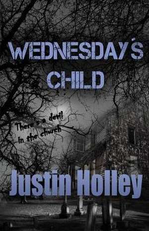 Wednesday's Child de Justin Holley