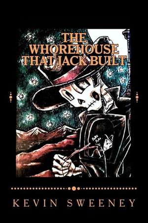 The Whorehouse That Jack Built