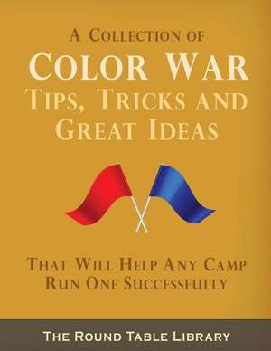 Color War Tips, Tricks and Great Ideas de Curt Moose Jackson