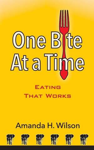 One Bite at a Time de Amanda H Wilson