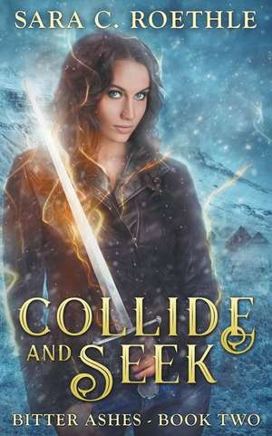 Collide and Seek de Sara C. Roethle