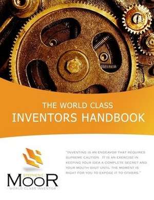 The World Class Inventors Handbook de Stephen E. Moor