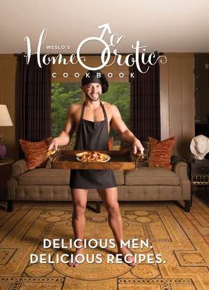 Weslo's Home-O-Erotic Cookbook de Wesley Smoot