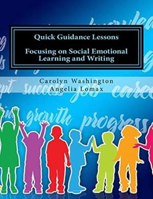 Quick Guidance Lessons: Focusing on Social Emotional Learning and Writing de Angelia Lomax