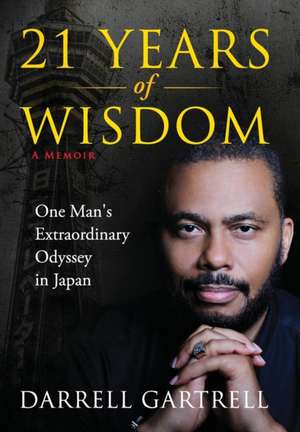 21 Years of Wisdom de Darrell B Gartrell