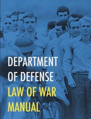 Department of Defense Law of War Manual de Office of Gen. Counsel Dept. of Defense