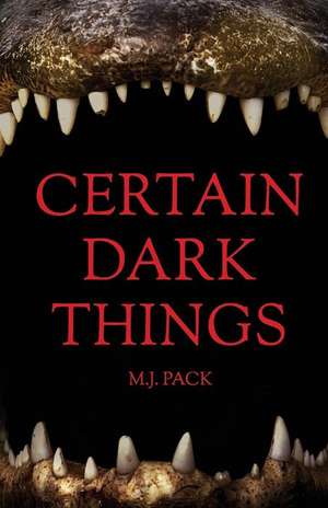 Certain Dark Things: Stories de M. J. Pack