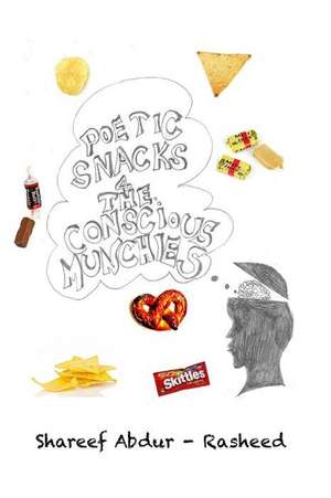 Poetic Snacks for the Conscious Munchies de Shareef Abdur Rasheed