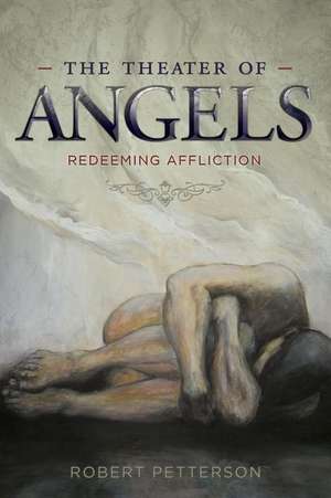 The Theater of Angels de Robert Petterson