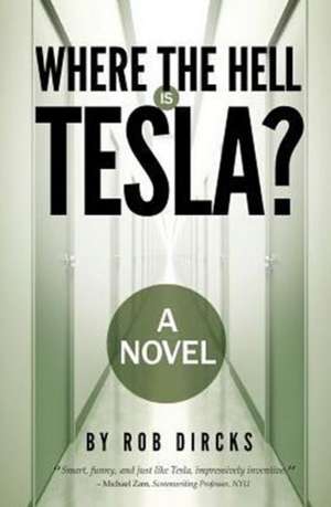 Where the Hell Is Tesla? a Novel