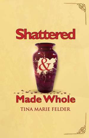 Shattered & Made Whole