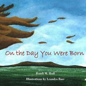 On the Day You Were Born de Randi M. Hull