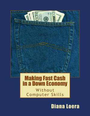 Making Fast Cash in a Down Economy Without Computer Skills