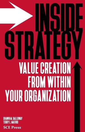 Inside Strategy: Value Creation from within Your Organization de Terry L. Mathis