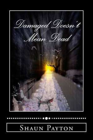 Damaged Doesn't Mean Dead