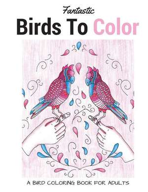 Fantastic Birds to Color