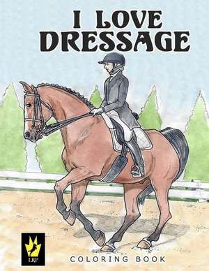 I Love Dressage Coloring Book