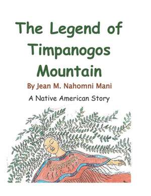 Legend of Timpanogos Mountain: A Native American Legend de Jean M. Nahomni Mani