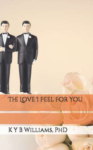 The Love I Feel For You de K. Y. B. Williams