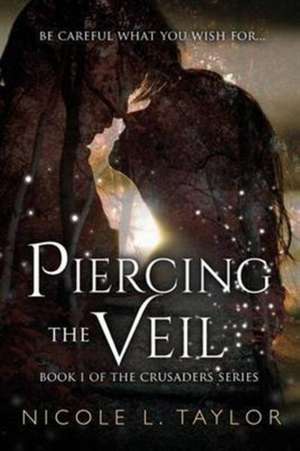 Piercing the Veil de Nicole L Taylor