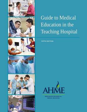 Guide to Medical Education in the Teaching Hospital - 5th Edition de Katherine G. Stephens