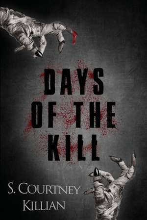 Days of the Kill de S. Courtney Killian