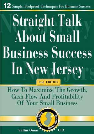 Straight Talk about Small Business Success in New Jersey de Salim Omar Cpa