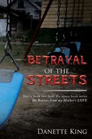 Betrayal of the Streets de Danette King