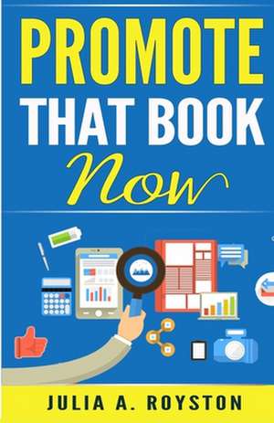 Promote That Book Now de Julia a. Royston