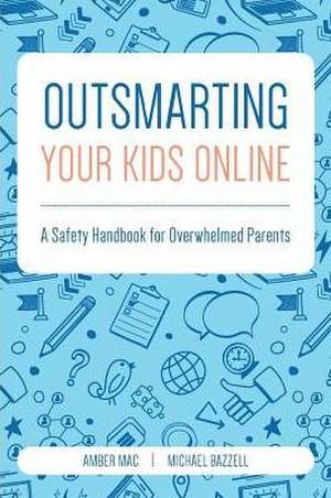 Outsmarting Your Kids Online de Amber Mac