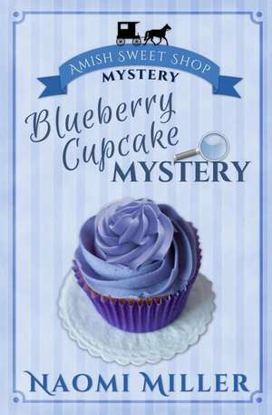 Blueberry Cupcake Mystery de Naomi Miller