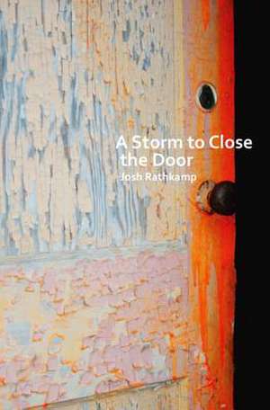 A Storm to Close the Door de Josh Rathkamp