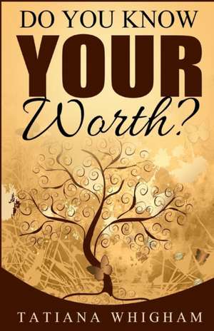 Do You Know Your Worth? de Tatiana Whigham