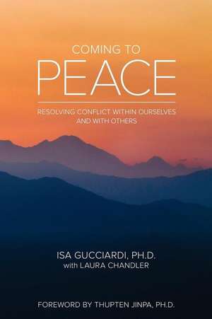 Coming to Peace: Resolving Conflict Within Ourselves and With Others de Laura Chandler