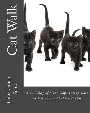 Cat Walk: A Catalog of More Captivating Cats with Black and White Photos de Gini Graham Scott