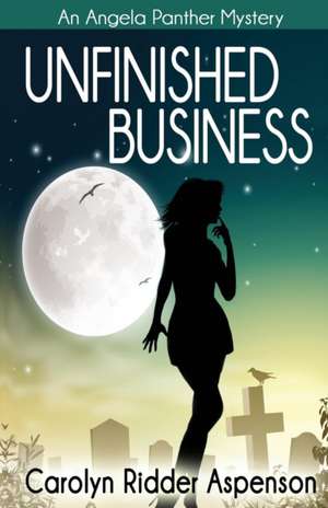 Unfinished Business de Carolyn Ridder Aspenson