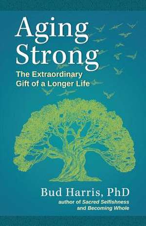 Aging Strong de Ph. D. Bud Harris