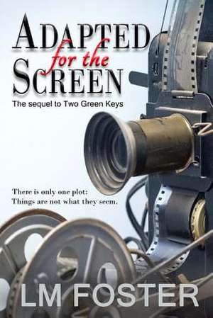 Adapted for the Screen: The sequel to Two Green Keys de Lm Foster