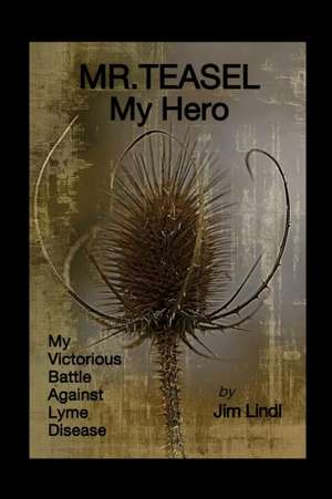 MR.TEASEL My Hero de Jim Lindl