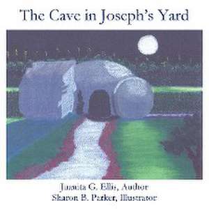 The Cave in Joseph's Yard de Juanita B. Ellis