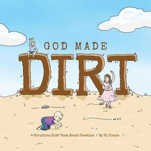 God Made Dirt de K. L. Piazza