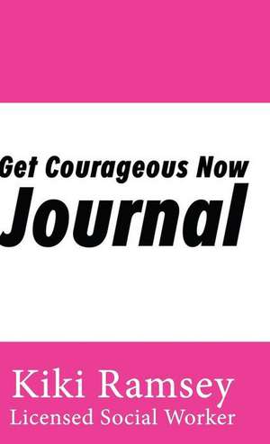 Get Courageous Now Journal de Ramsey Kiki