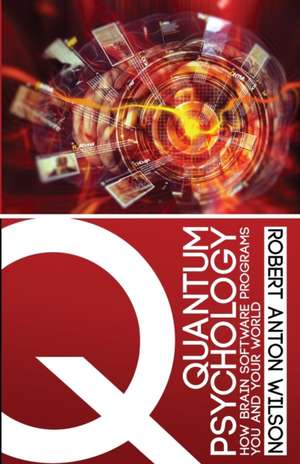 Quantum Psychology de Robert Anton Wilson